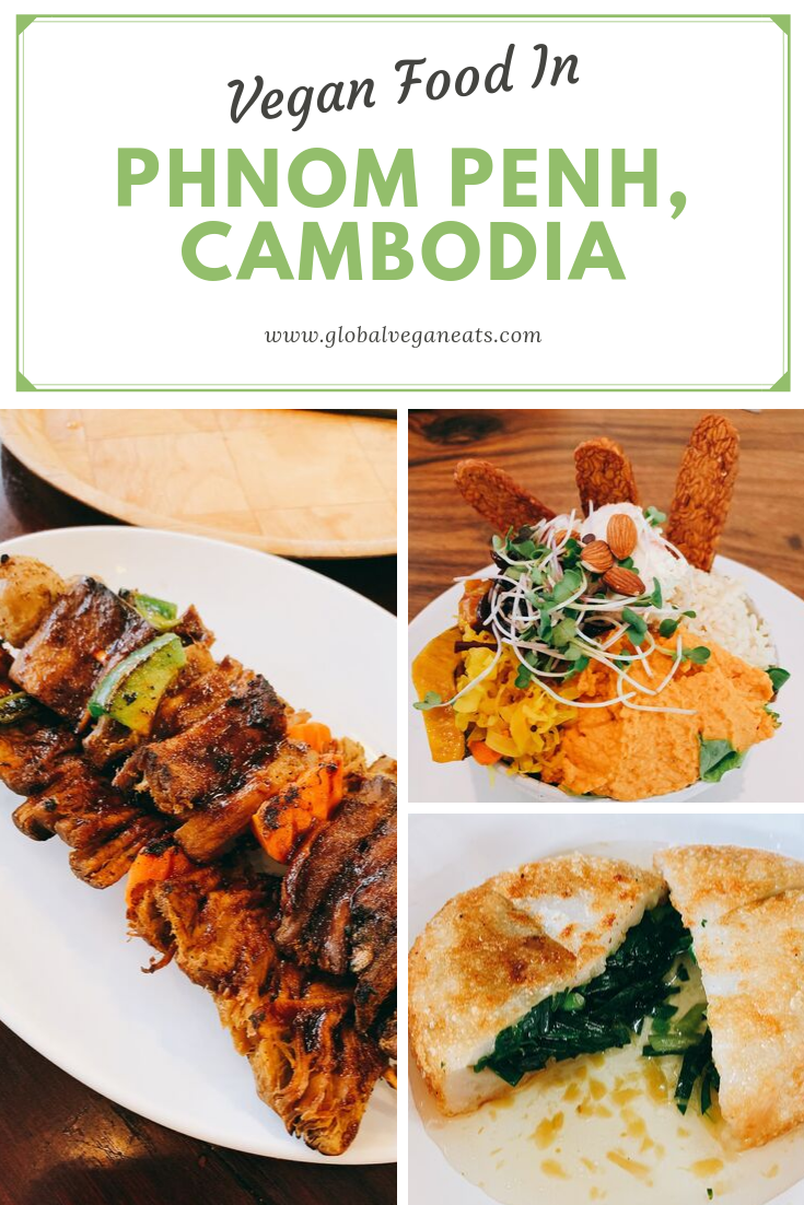 Vegan Food In Phnom Penh Cambodia Global Vegan Eats